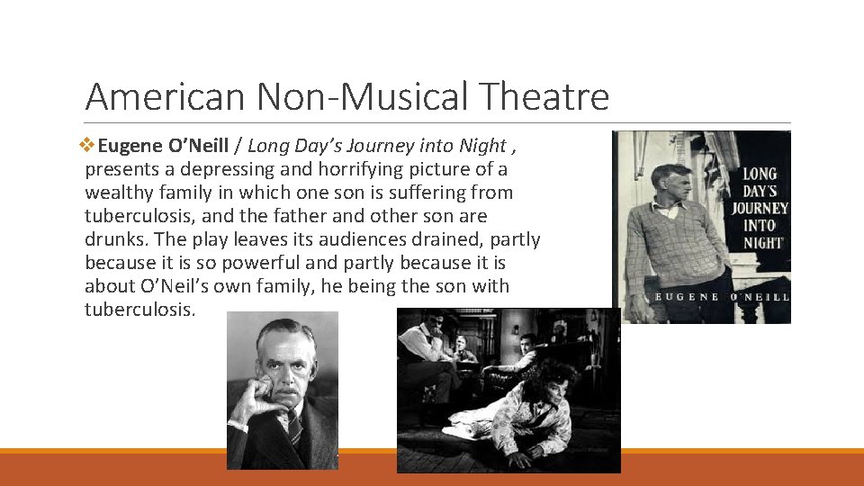 American Non-Musical Theatre v. Eugene O’Neill / Long Day’s Journey into Night , presents