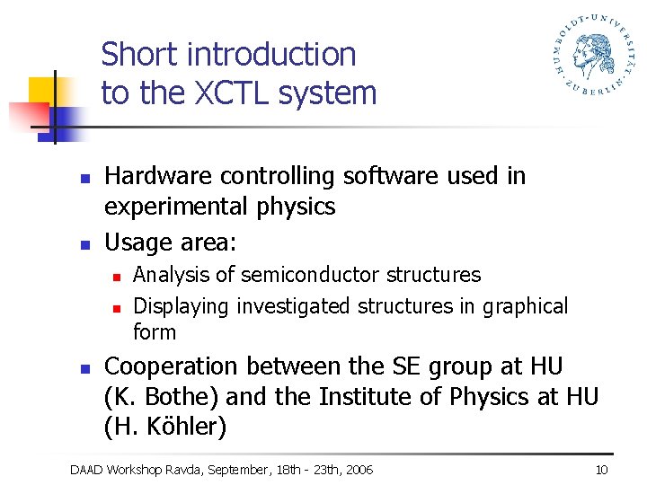 Short introduction to the XCTL system n n Hardware controlling software used in experimental