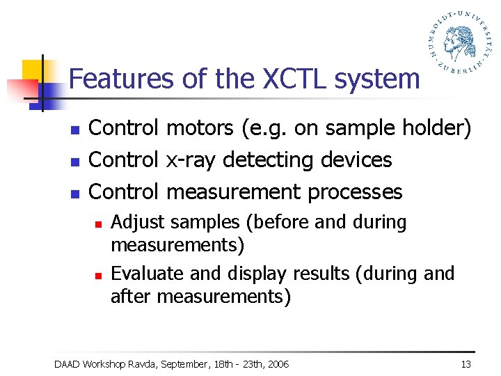 Features of the XCTL system n n n Control motors (e. g. on sample