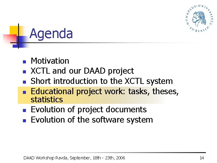 Agenda n n n Motivation XCTL and our DAAD project Short introduction to the