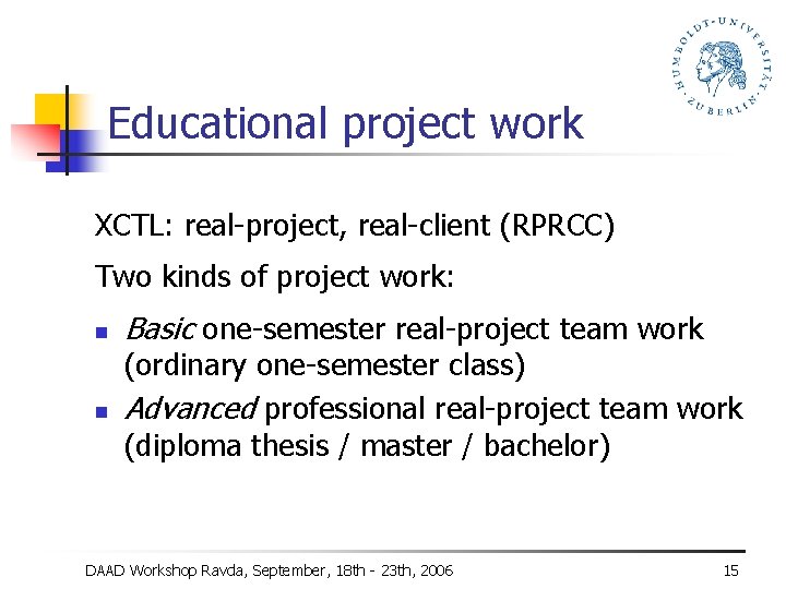 Educational project work XCTL: real-project, real-client (RPRCC) Two kinds of project work: n n