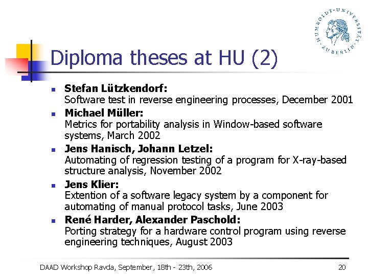 Diploma theses at HU (2) n n n Stefan Lützkendorf: Software test in reverse