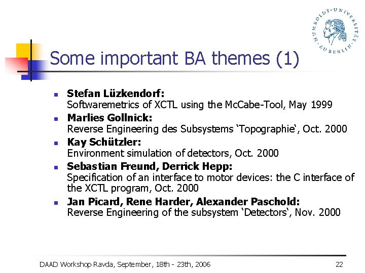 Some important BA themes (1) n n n Stefan Lüzkendorf: Softwaremetrics of XCTL using