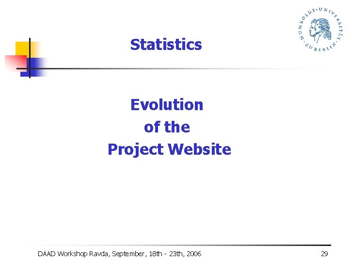 Statistics Evolution of the Project Website DAAD Workshop Ravda, September, 18 th - 23