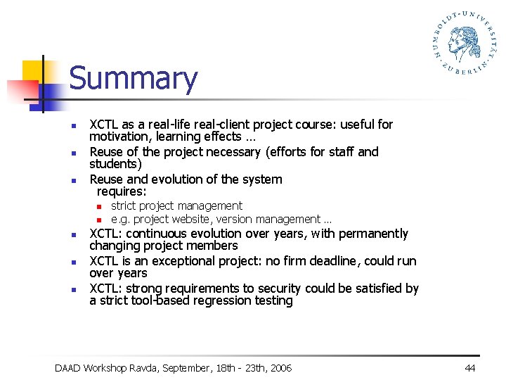 Summary n n n XCTL as a real-life real-client project course: useful for motivation,