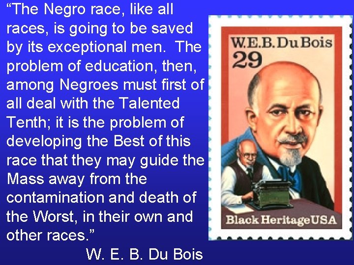 “The Negro race, like all races, is going to be saved by its exceptional “The Negro race, like all races, is going to be saved by its exceptional