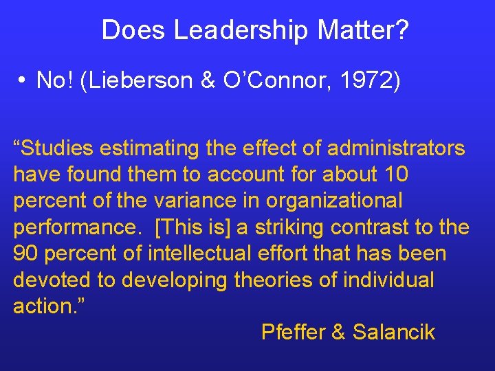 Does Leadership Matter? • No! (Lieberson & O’Connor, 1972) “Studies estimating the effect of Does Leadership Matter? • No! (Lieberson & O’Connor, 1972) “Studies estimating the effect of