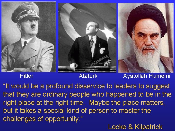 Hitler Ataturk Ayatollah Humeini “It would be a profound disservice to leaders to suggest Hitler Ataturk Ayatollah Humeini “It would be a profound disservice to leaders to suggest