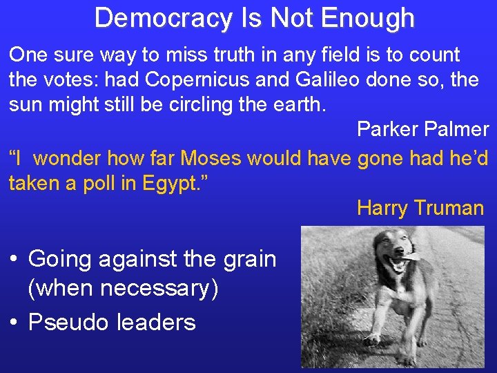 Democracy Is Not Enough One sure way to miss truth in any field is Democracy Is Not Enough One sure way to miss truth in any field is