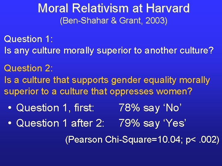 Moral Relativism at Harvard (Ben-Shahar & Grant, 2003) Question 1: Is any culture morally Moral Relativism at Harvard (Ben-Shahar & Grant, 2003) Question 1: Is any culture morally