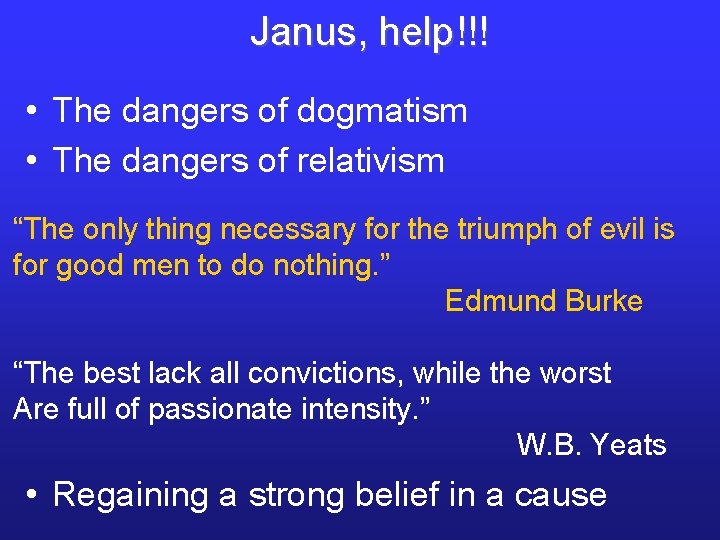Janus, help!!! • The dangers of dogmatism • The dangers of relativism “The only Janus, help!!! • The dangers of dogmatism • The dangers of relativism “The only