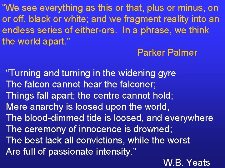 “We see everything as this or that, plus or minus, on or off, black “We see everything as this or that, plus or minus, on or off, black