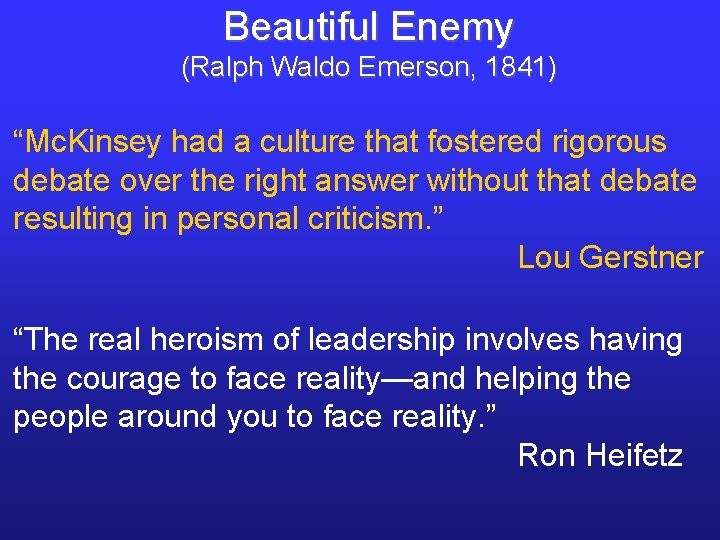 Beautiful Enemy (Ralph Waldo Emerson, 1841) “Mc. Kinsey had a culture that fostered rigorous Beautiful Enemy (Ralph Waldo Emerson, 1841) “Mc. Kinsey had a culture that fostered rigorous