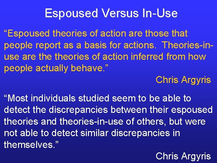 Espoused Versus In-Use “Espoused theories of action are those that people report as a Espoused Versus In-Use “Espoused theories of action are those that people report as a