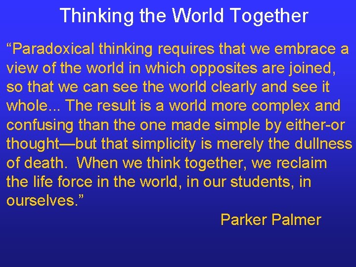 Thinking the World Together “Paradoxical thinking requires that we embrace a view of the Thinking the World Together “Paradoxical thinking requires that we embrace a view of the
