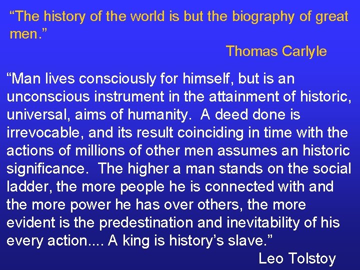“The history of the world is but the biography of great men. ” Thomas “The history of the world is but the biography of great men. ” Thomas