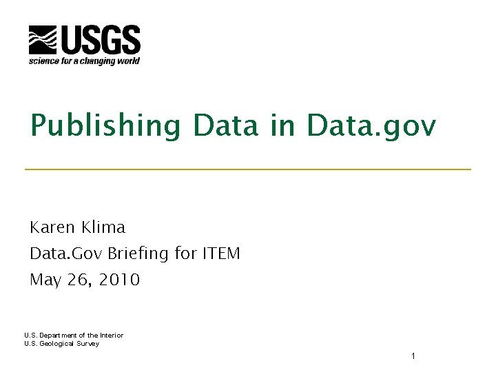 Publishing Data in Data. gov Karen Klima Data. Gov Briefing for ITEM May 26,