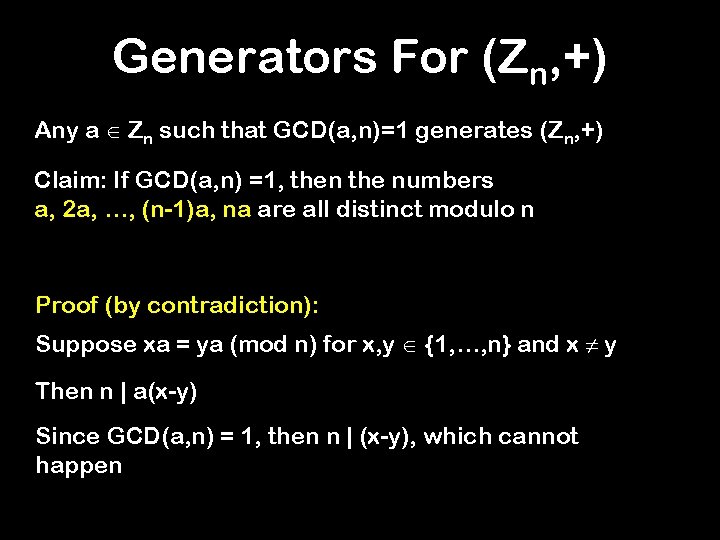 Generators For (Zn, +) Any a Zn such that GCD(a, n)=1 generates (Zn, +)