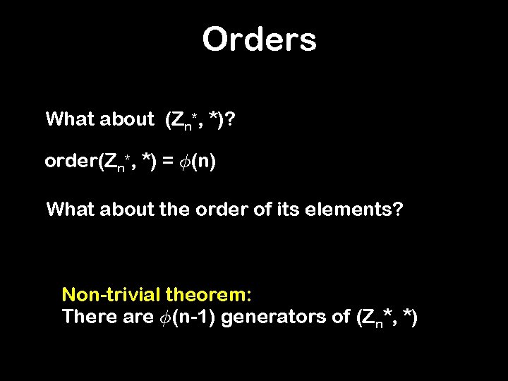 Orders What about (Zn*, *)? order(Zn*, *) = Á(n) What about the order of