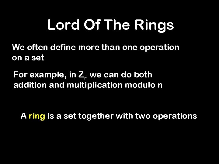 Lord Of The Rings We often define more than one operation on a set