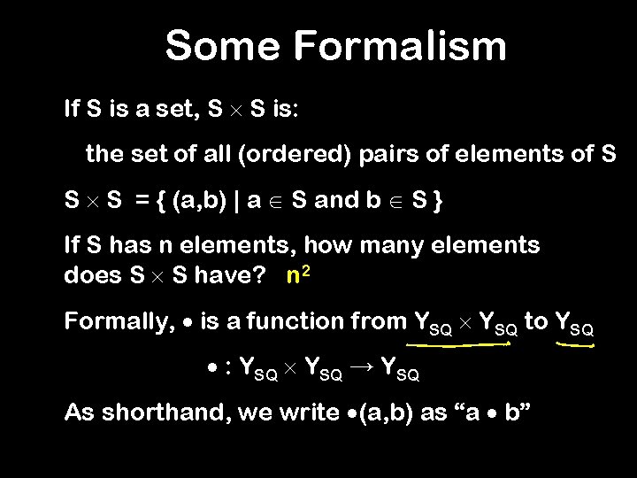 Some Formalism If S is a set, S S is: the set of all