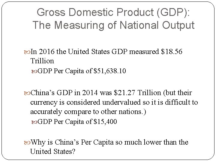 Gross Domestic Product (GDP): The Measuring of National Output In 2016 the United States