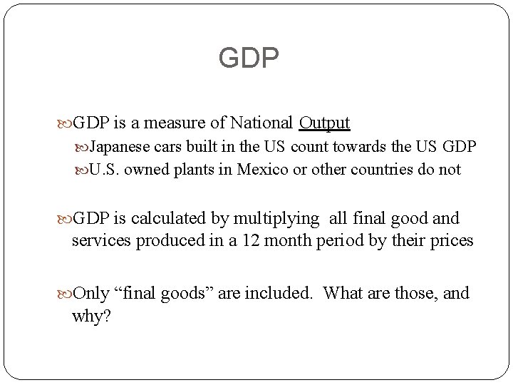 GDP is a measure of National Output Japanese cars built in the US count