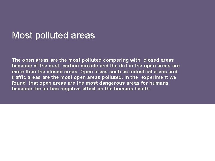 Most polluted areas The open areas are the most polluted compering with closed areas