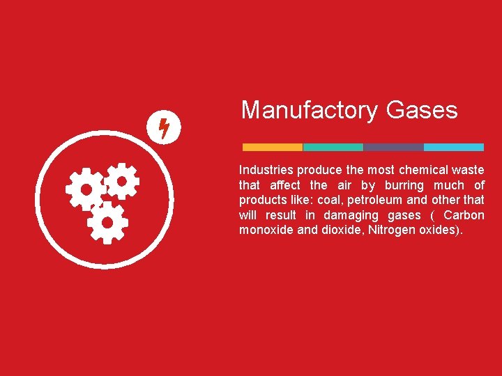 Manufactory Gases Industries produce the most chemical waste that affect the air by burring