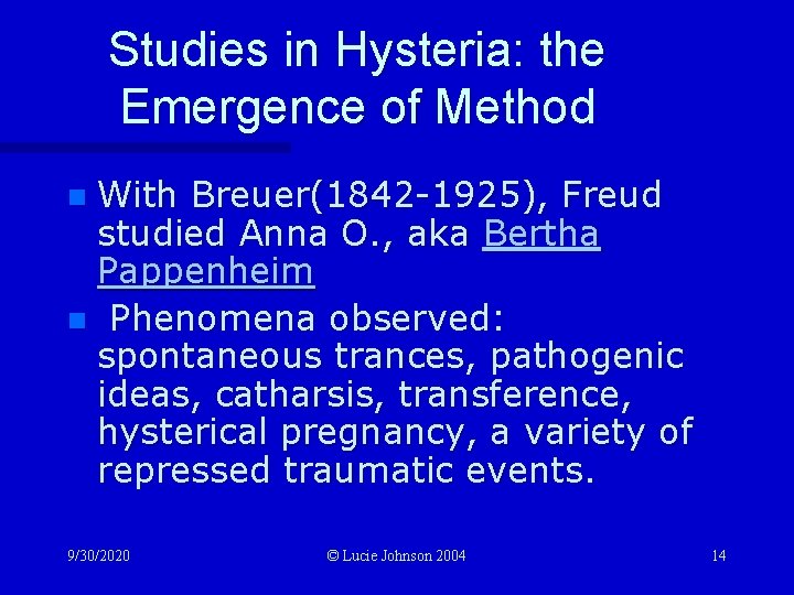 Studies in Hysteria: the Emergence of Method With Breuer(1842 -1925), Freud studied Anna O.