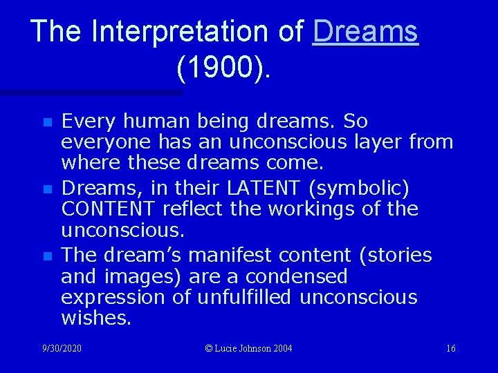 The Interpretation of Dreams (1900). n n n Every human being dreams. So everyone