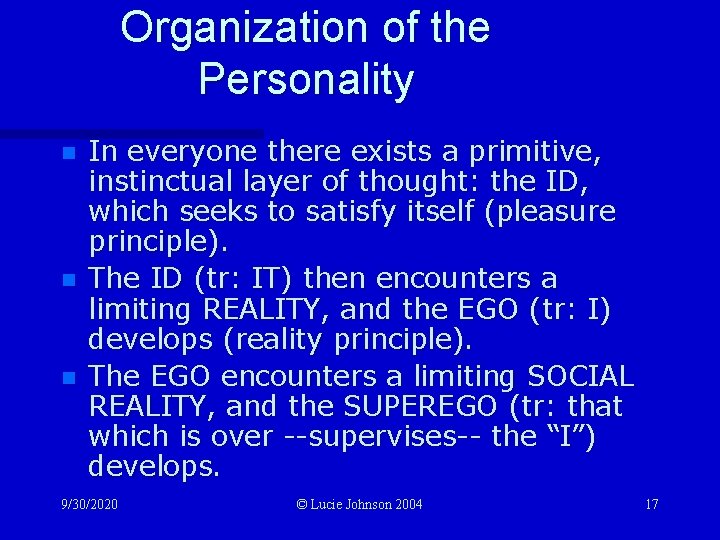 Organization of the Personality n n n In everyone there exists a primitive, instinctual