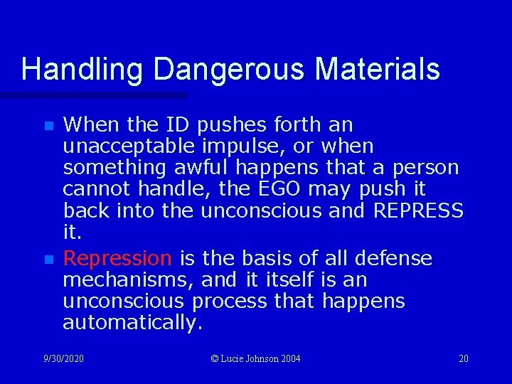Handling Dangerous Materials n n When the ID pushes forth an unacceptable impulse, or