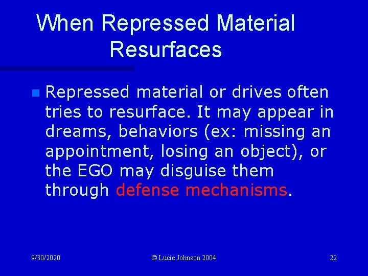 When Repressed Material Resurfaces n Repressed material or drives often tries to resurface. It