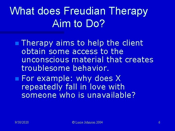 What does Freudian Therapy Aim to Do? Therapy aims to help the client obtain