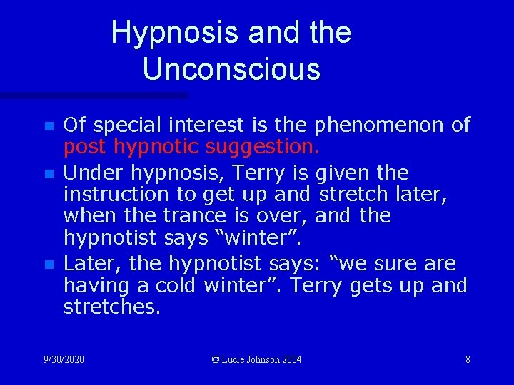 Hypnosis and the Unconscious n n n Of special interest is the phenomenon of