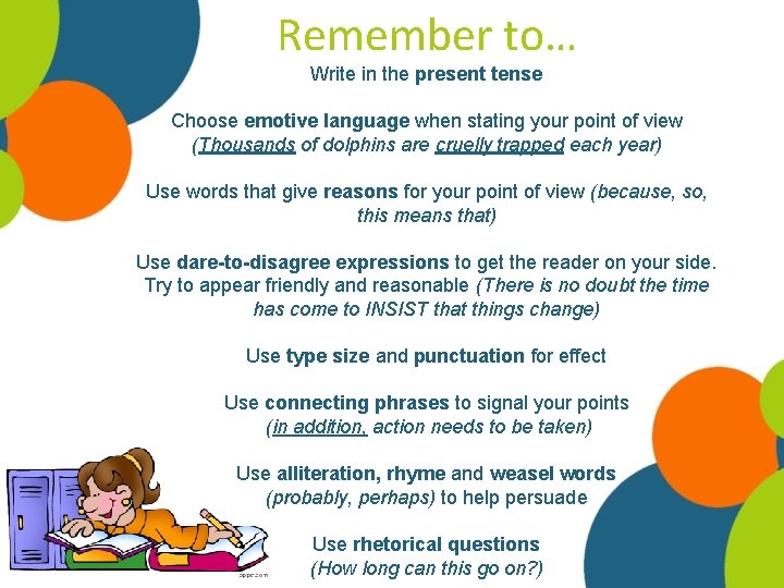 Remember to… Write in the present tense Choose emotive language when stating your point