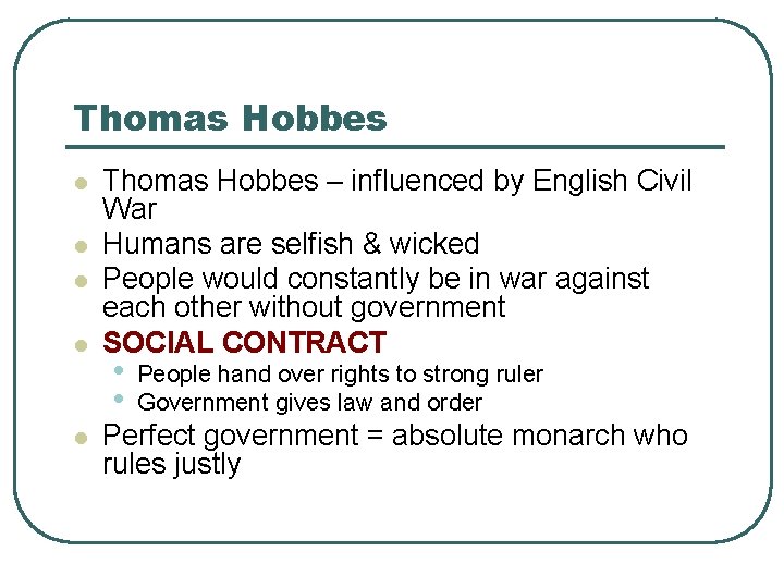 Thomas Hobbes l l l Thomas Hobbes – influenced by English Civil War Humans