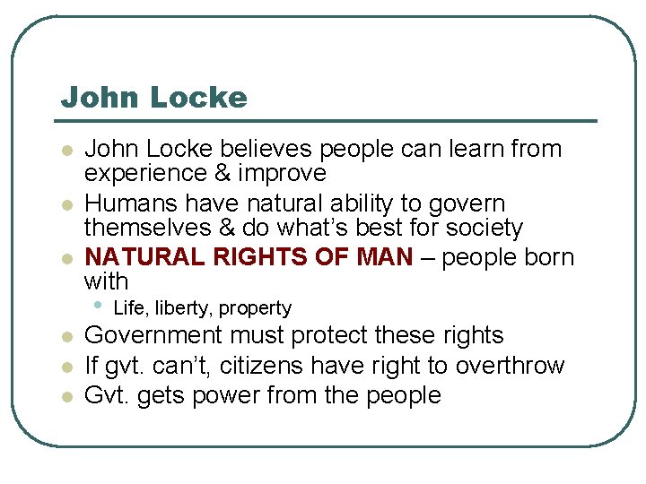 John Locke l l l John Locke believes people can learn from experience &