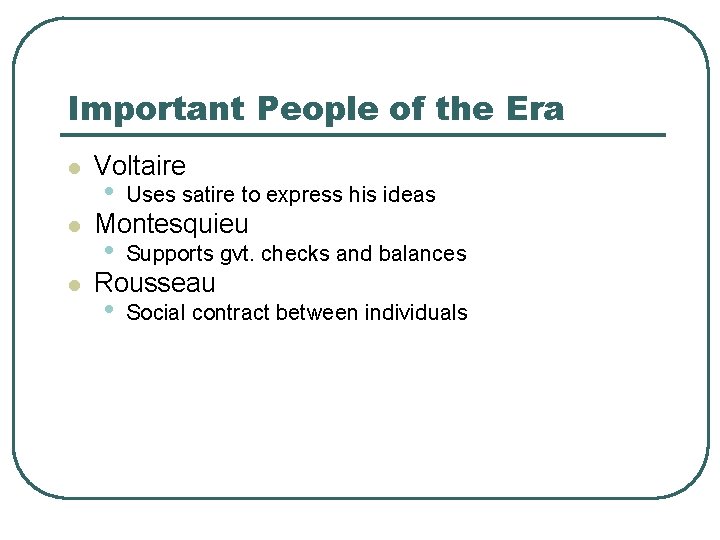 Important People of the Era l l l Voltaire • Uses satire to express