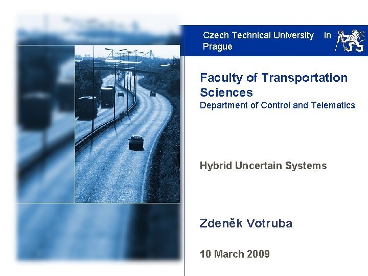 Czech Technical University in Prague Faculty of Transportation Sciences Department of Control and Telematics