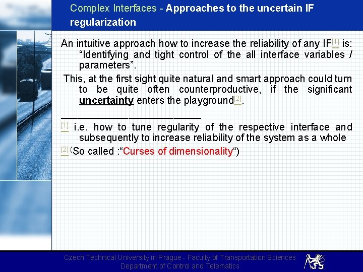 Complex Interfaces - Approaches to the uncertain IF regularization An intuitive approach how to
