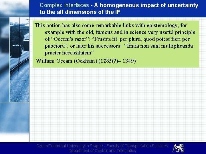 Complex Interfaces - A homogeneous impact of uncertainty to the all dimensions of the