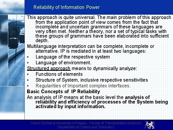 Reliability of Information Power This approach is quite universal. The main problem of this