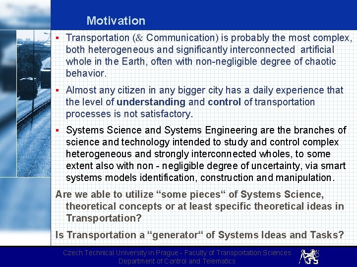 Motivation Transportation ( Communication) is probably the most complex, both heterogeneous and significantly interconnected