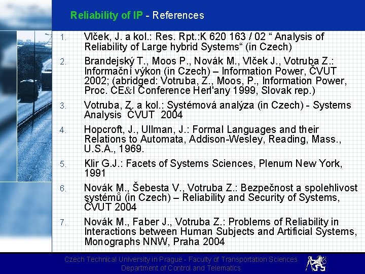 Reliability of IP - References 1. 2. 3. 4. 5. 6. 7. Vlček, J.