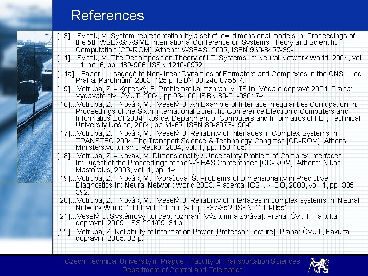 References 13 …Svítek, M. System representation by a set of low dimensional models In: