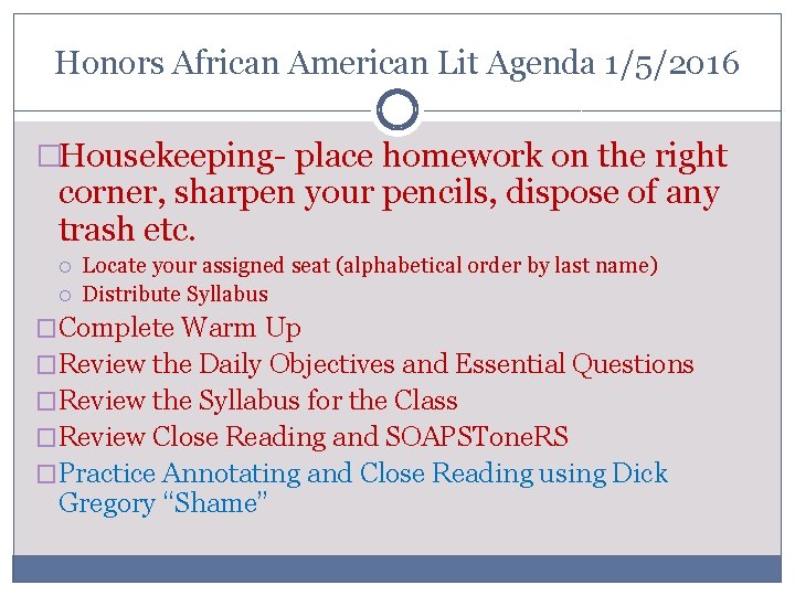 Honors African American Lit Agenda 1/5/2016 �Housekeeping- place homework on the right corner, sharpen