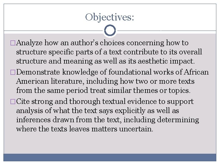 Objectives: �Analyze how an author’s choices concerning how to structure specific parts of a