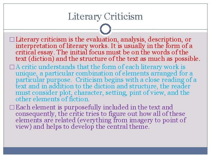 Literary Criticism � Literary criticism is the evaluation, analysis, description, or interpretation of literary